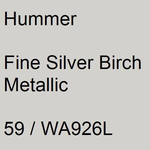 Hummer, Fine Silver Birch Metallic, 59 / WA926L.